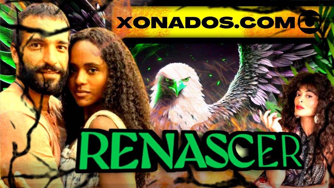 Assistir RENASCER Novela ONLINE Grátis HD (2024) - XONADOX.COM